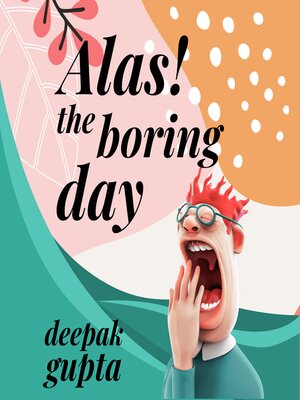 cover image of Alas! the Boring Day